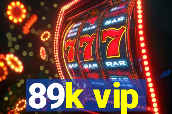 89k vip